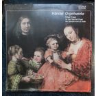 Гендель Handel	Orgelwerke