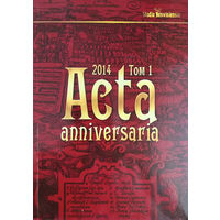 Acta Anniversaria : зборнік навук. прац. - Том 1.