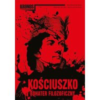 Номер журнала KRONOS Т.Костюшко - философский герой. Kronos 3-2017 Kosciuszko bohater filozoficzny