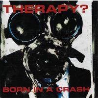Therapy? Born In A Crash