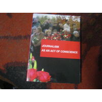 Journalism As an act of conscience.