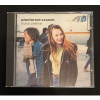 Pineforest Crunch – Make Believe / GERMANY