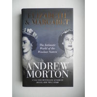 Elizabeth & Margaret. The Intimate World of the Windsor Sisters.