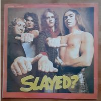 Slade - Slayed?