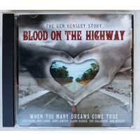 Ken Hensley (Uriah Heep) – CD Blood On The Highway (The Ken Hensley Story - When Too Many Dreams Come True)