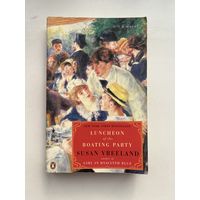 Сьюзан Вриленд / Susan Vreeland - Luncheon of the Boating Party / Завтрак гребцов