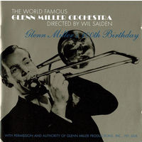 The World Famous Glennn Miller Orchestra Directed By Wil Salden Glenn Miller's 100th Birthday