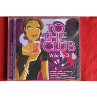 Various - To The Club Volume 3 (2006, CD)